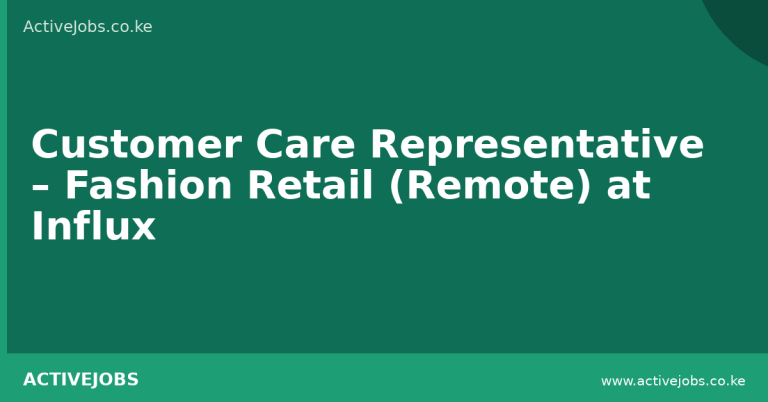 Customer Care Representative – Fashion Retail (Remote) at Influx - ActiveJobs Kenya