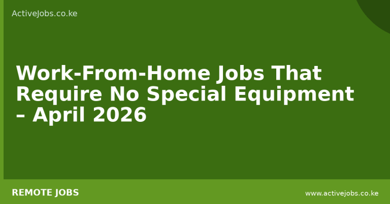 Work-From-Home Jobs That Require No Special Equipment – April 2026 - ActiveJobs Kenya