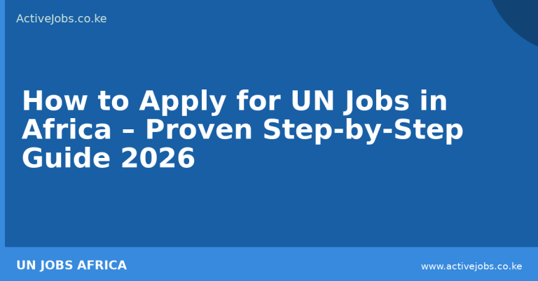 How to Apply for UN Jobs in Africa – Proven Step-by-Step Guide 2026 - ActiveJobs Kenya