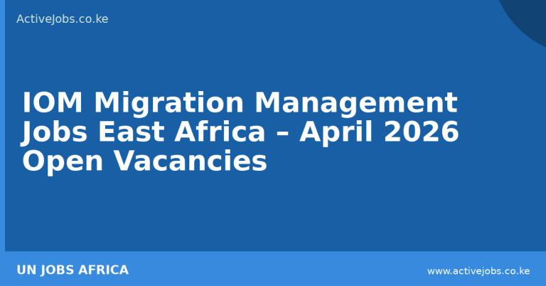 IOM Migration Management Jobs East Africa – April 2026 Open Vacancies - ActiveJobs Kenya